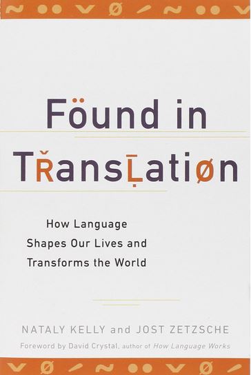 Found in Translation: How Language Shapes Our Lives and Transforms