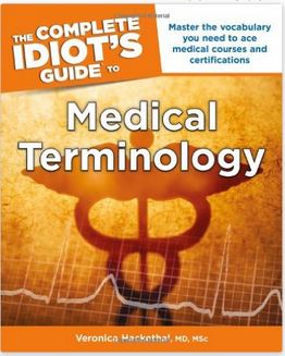 The Complete Idiots Guide to Medical Terminology Idiots Guides